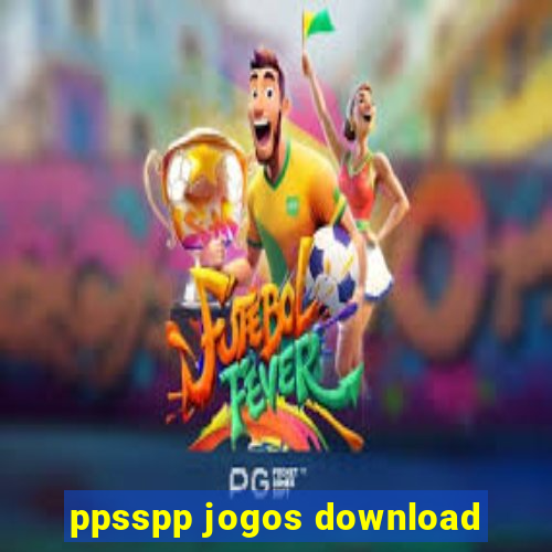 ppsspp jogos download